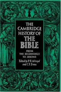 P. R. Ackroyd and C. F. Evans — The Cambridge History of the Bible - Volume 1 - From the Beginnings to Jerome
