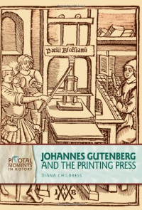 Diana Childress — Johannes Gutenberg and the Printing Press