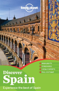 Stuart Butler, Anthony Ham, Brendan Sainsbury, John Noble, Regis St Loius, Anna Kaminski, Andy Symington, Miles Roddis — Lonely Planet Discover Spain