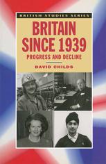 David Childs (auth.) — Britain since 1939: Progress and Decline