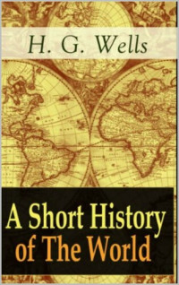 H. G. Wells — A Short History of the World