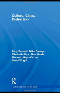Tony Bennett, Mike Savage, Elizabeth Bortolaia Silva, Alan Warde, Modesto Gayo-Cal, David Wright — Culture, Class, Distinction (CRESC)