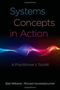 Bob Williams, Richard Hummelbrunner — Systems Concepts in Action: A Practitioner's Toolkit
