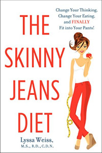 Weiss, Lyssa — The skinny jeans diet : change your thinking, change your eating, and finally fit into your pants!