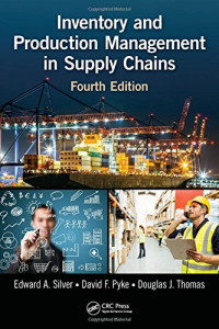 Edward A. Silver, David F. Pyke, Douglas J. Thomas — Inventory and Production Management in Supply Chains, Fourth Edition