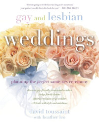 David Toussaint — Gay and Lesbian Weddings: Planning the Perfect Same-Sex Ceremony