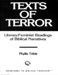 Phyllis Trible — Texts of Terror: Literary-Feminist Readings of Biblical Narratives
