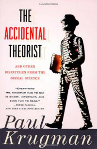 Paul Krugman — The Accidental Theorist and Other Dispatches from the Dismal Science