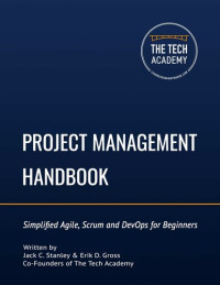 Stanley Jack C., Gross Erik — Project Management Handbook - An Introduction to Scrum, Agile and DevOps for Absolute Beginners