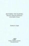 Timothy B. Cargal — Restoring the Diaspora: Discursive Structure and Purpose in the Epistle of James (Dissertation Series (Society of Biblical Literature))