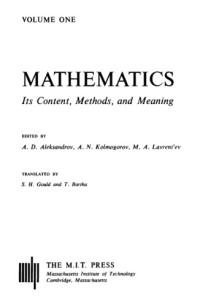 A. D. Aleksandrov, A. N. Kolmogorov, M. A. Lavrent’ev — Mathematics: Its Content, Methods and Meaning, Volume 1