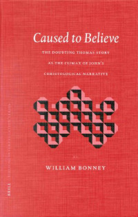 William Bonney — Caused to Believe: The Doubting Thomas Story at the Climax of John's Christological Narrative (Biblical Interpretation Series)