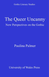 Paulina Palmer — The Queer Uncanny: New perspectives on the gothic