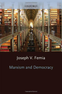 Joseph V. Femia, Joseph V. Dr Femia — Marxism and Democracy