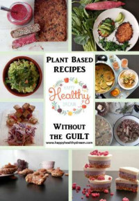 Sienna Formosa — 31 Plant Based Recipes Without The Guilt