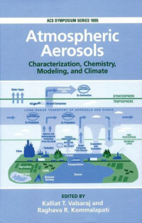 Kalliat T. Valsaraj, Raghava R. Kommalapati — Atmospheric Aerosols: Characterization, Chemistry, Modeling, and Climate
