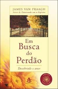 James Van Praagh — Em Busca do Perdão