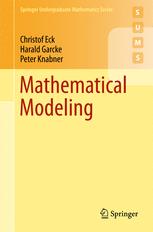 Christof Eck, Harald Garcke, Peter Knabner (auth.) — Mathematical Modeling
