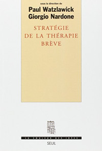 Paul Watzlawick, Giorgio Nardonne — Stratégie de la thérapie brève