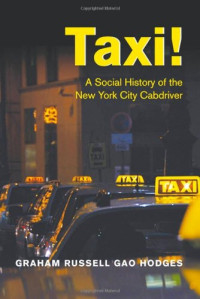Graham Russell Gao Hodges — Taxi!: A Social History of the New York City Cabdriver