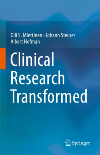 Olli S. Miettinen, Johann Steurer, Albert Hofman — Clinical Research Transformed
