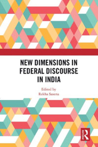 Rekha Saxena (editor) — New Dimensions in Federal Discourse in India
