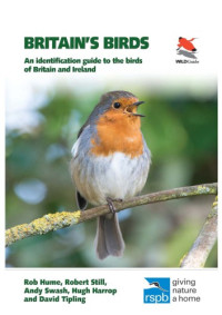 Rob Hume, Robert Still, Andy Swash, Hugh Harrop, David Tipling — Britain’s Birds: An Identification Guide to the Birds of Britain and Ireland