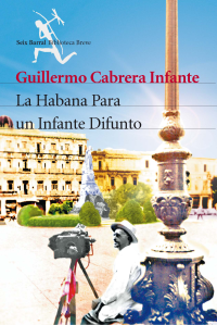 Guillermo Cabrera Infante — La Habana para un infante difunto