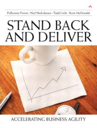 Pixton, Pollyanna;Nickolaisen, Niel;McDonald, Kent J;Little, Todd — Stand Back and Deliver: Accelerating Business Agility