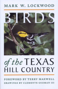 Mark W. Lockwood, Clemente, III Guzman, Terry Maxwell — Birds of the Texas Hill Country