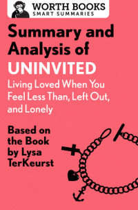 Books, Worth — Summary and analysis of Uninvited: living loved when you feel less than, left out, and lonely: based on the book by Lysa TerKeurst