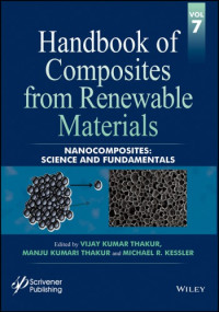 Kessler, Michael R.; Thakur, Manju Kumari; Thakur, Vijay Kumar — Handbook of Composites from Renewable Materials, Nanocomposites : Science and Fundamentals