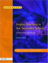 Mike Fleming, David Stevens — English Teaching in the Secondary School 2/e: Linking Theory and Practice