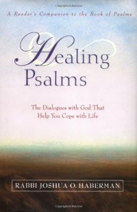 Joshua O. Haberman — Healing Psalms - The Dialogues with God That Help You Cope with Life