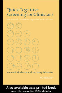 Feinstein, Anthony; Shulman, Kenneth I — Quick cognitive screening for clinicians : mini mental, clock drawing and other brief tests