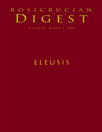 Rosicrucian Order AMORC, Nicholas P. Kephalas, Ella Wheeler Wilcox, George Mylonas, Charlene Spretnak, Mara Lynn Keller, Albert Hoffmann — Rosicrucian Digest: Eleusis