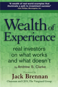 Andrew Clarke, Jack Brennan — Wealth of Experience: Real Investors on What Works and What Doesn't