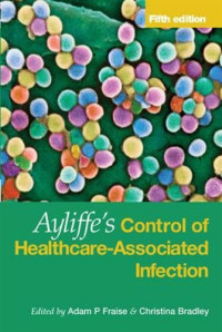 Fraise — Ayliffe's Control of Healthcare Associate Infection A Practical Handbook, 5th edition