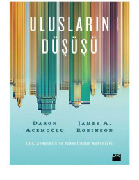 Daron Acemoğlu, James Robinson — Ulusların Düşüşü: Güç, Zenginlik ve Yoksulluğun Kökenleri