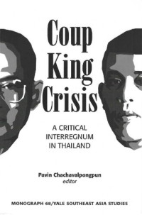 Pavan Chachavalpongpun — Coup, King, Crisis. A Critical Interregnum in Thailand