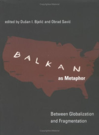 Dušan I. Bjelic, Obrad Savic — Balkan as Metaphor: Between Globalization and Fragmentation