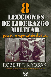 Robert Toru Kiyosaki — 8 lecciones de liderazgo militar