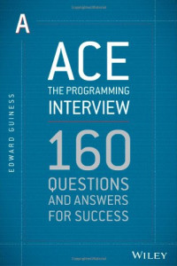 Edward Guiness — Ace the Programming Interview: 160 Questions and Answers for Success