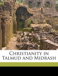 R Travers 1860-1950 Herford — Christianity in Talmud and Midrash