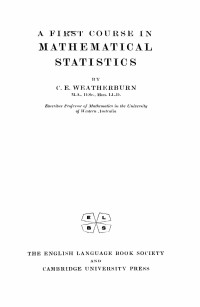 Charles Ernest Weatherburn — A First Course in Mathematical Statistics
