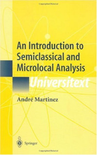 Andre Martinez — An Introduction to Semiclassical and Microlocal Analysis