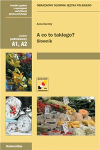 Anna Seretny — A co to takiego? - Obrazkowy słownik języka polskiego [Język polski dla cudzoziemców]