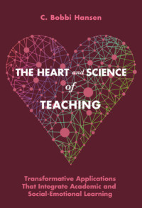 C. Bobbi Hansen — The Heart and Science of Teaching: Transformative Applications That Integrate Academic and Social-Emotional Learning