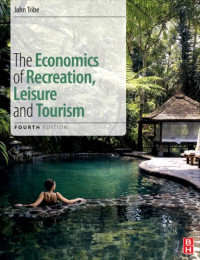 John Tribe — The Economics of Recreation, Leisure and Tourism (4th edition)