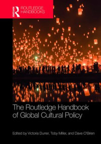 Victoria Durrer, Toby Miller, Dave O’Brien, (Eds.) — The Routledge Handbook of Global Cultural Policy